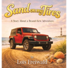 Sand on my Tires: A Story About a Brand-New Adventure