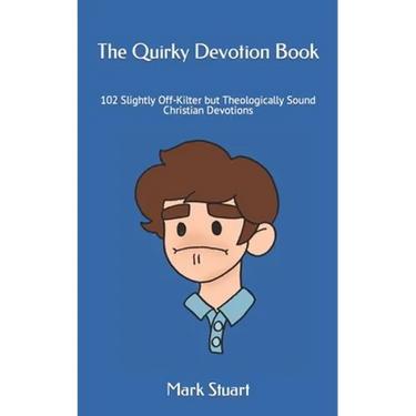 The Quirky Devotion Book: 102 Slightly Off-Kilter but Theologically Sound Christian Devotions