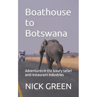 Boathouse to Botswana: Adventures in the luxury safari and restaurant industries