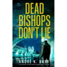 DEAD BISHOPS DON'T LIE a fast-paced, action-packed international thriller