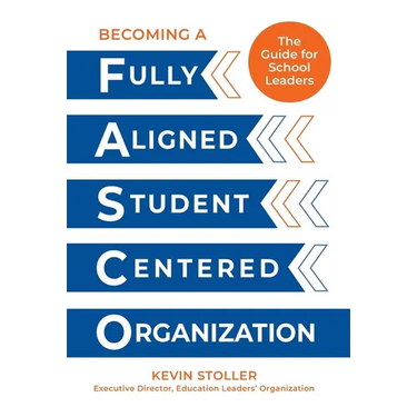Becoming a Fully Aligned Student-Centered Organization: A Guide For School Leaders