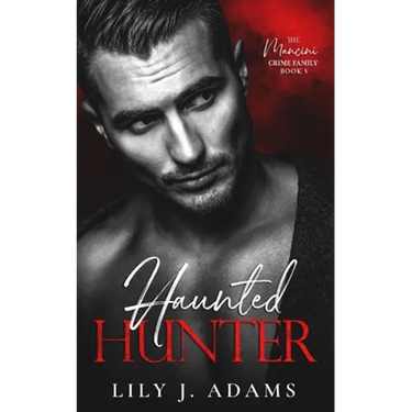 Haunted Hunter: A Mafia Romance (The Mancini Crime Family Series Book 5)