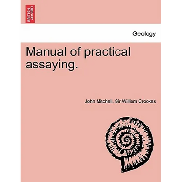 Manual of practical assaying. Third Edition