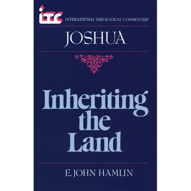 Inheriting the Land: A Commentary on the Book of Joshua