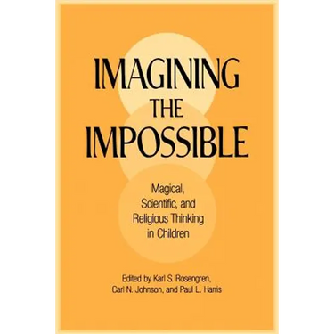 Imagining the Impossible: Magical, Scientific, and Religious Thinking in Children