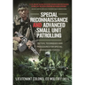 Special Reconnaissance and Advanced Small Unit Patrolling: Tactics, Techniques and Procedures for Special Operations Forces