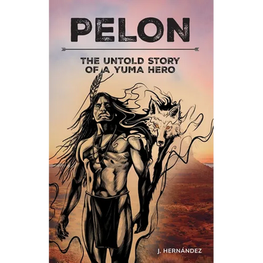 Pelon: The Untold Story of a Yuma Hero