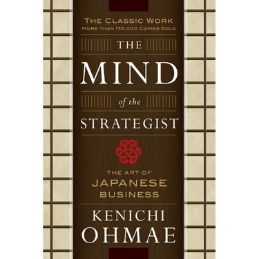 The Mind of the Strategist: The Art of Japanese Business