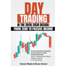 Day Trading in the 2020-2030 Decade: From Zero to Passive Income. Practical Guide for Newbies to Learn How to Trade Financial Markets (Forex, Cryptocu
