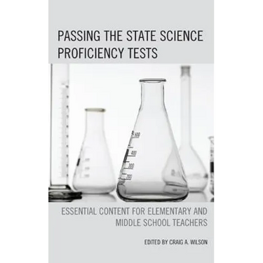 Passing the State Science Proficiency Tests: Essential Content for Elementary and Middle School Teachers
