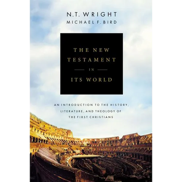 The New Testament in Its World: An Introduction to the History, Literature, and Theology of the First Christians