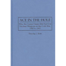 Ace in the Hole: Why the United States Did Not Use Nuclear Weapons in the Cold War, 1945 to 1965