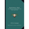 Rational Diet: An Advanced Treatise on the Food Question