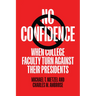 No Confidence: When College Faculty Turn Against Their Presidents