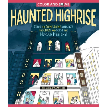 Color and Solve: Haunted Highrise: Color the Crime Scene, Analyze the Clues, and Solve the Murder Mystery!