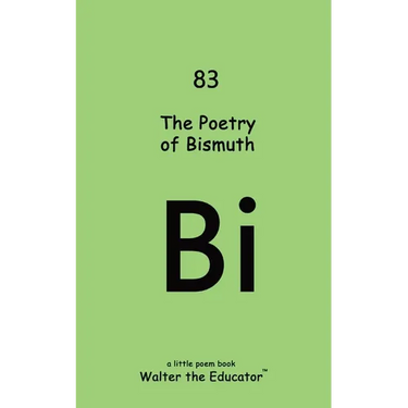 The Poetry of Bismuth