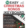 16 Easy Christmas Songs for Keyboard: 3 Arrangements of Every Song-Lead Sheet with Chord Symbols, Beginner Level, and Intermediate Level