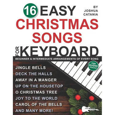 16 Easy Christmas Songs for Keyboard: 3 Arrangements of Every Song-Lead Sheet with Chord Symbols, Beginner Level, and Intermediate Level