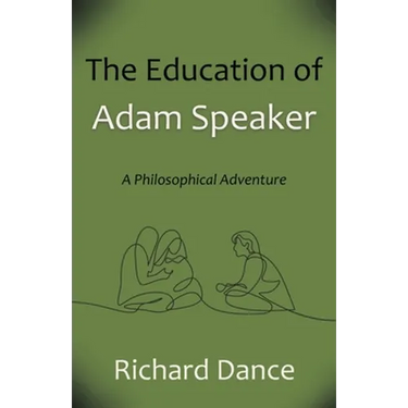 The Education of Adam Speaker: A Philosophical Adventure