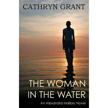 The Woman In the Water: (A Psychological Suspense Novel) (Alexandra Mallory Book 2)