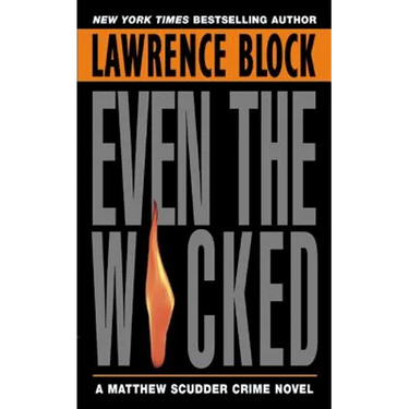 Even the Wicked: A Matthew Scudder Novel