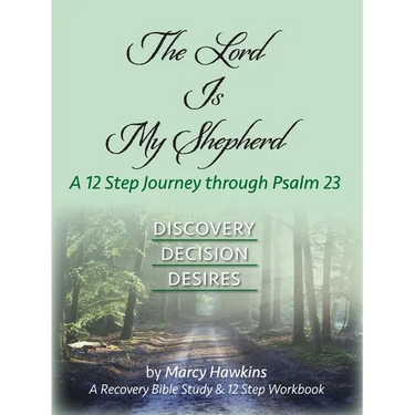 The Lord is My Shepherd; A 12 Step Journey through Psalm 23