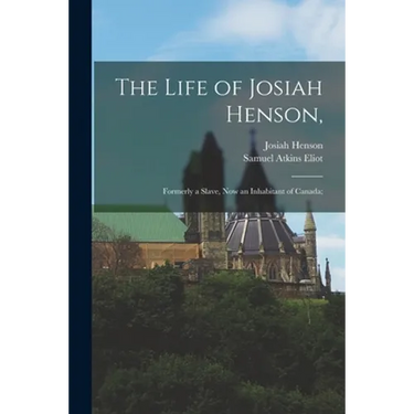 The Life of Josiah Henson,: Formerly a Slave, Now an Inhabitant of Canada;