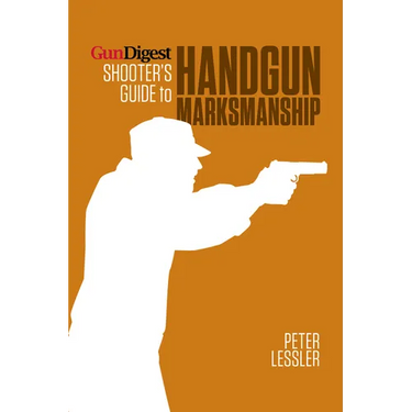 Gun Digest Shooter's Guide to Handgun Marksmanship