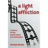 A Light Affliction: a History of Film Preservation and Restoration