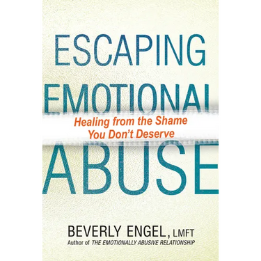 Escaping Emotional Abuse: Healing from the Shame You Don't Deserve