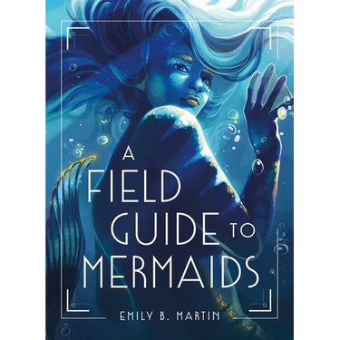 A Field Guide to Mermaids