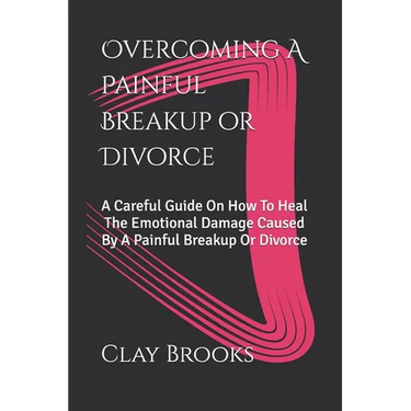 Overcoming A Painful Breakup or Divorce