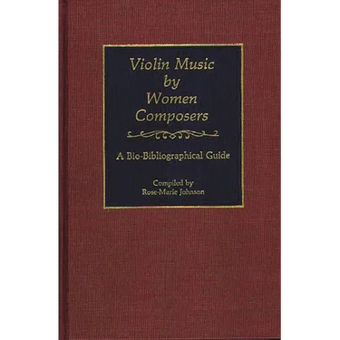 Violin Music by Women Composers: A Bio-Bibliographical Guide