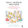 Real-World Writers: A Handbook for Teaching Writing with 7-11 Year Olds