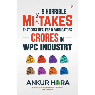 9 Horrible Mistakes That Cost Dealers & Fabricators Crores in WPC Industry