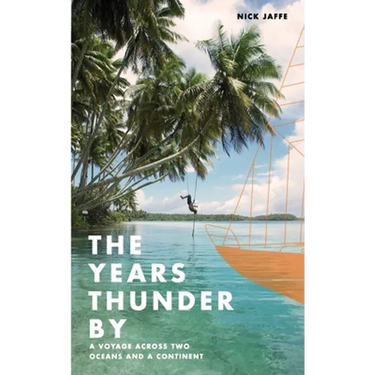The Years Thunder By: A voyage across two oceans and a continent
