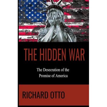 The Hidden War: The Desecration of the Promise of America