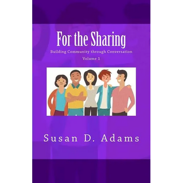 For the Sharing: Building Community through Conversation - Volume 1