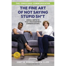 The Conscious Communicator: The Fine Art of Not Saying Stupid Sh*t