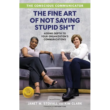 The Conscious Communicator: The Fine Art of Not Saying Stupid Sh*t
