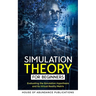 Simulation Theory for Beginners: Evaluating the Simulation Hypothesis and Its Virtual Reality Matrix