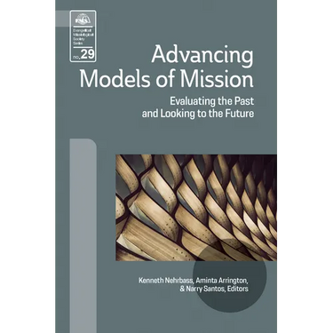 Advancing Models of Mission: Evaluating the Past and Looking to the Future