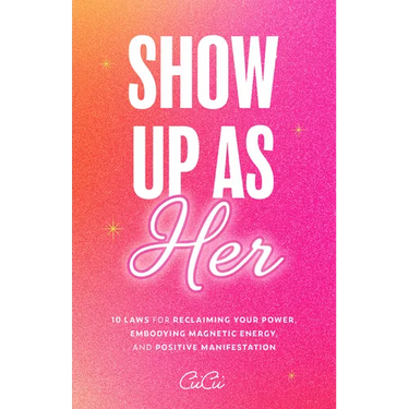 Show Up as Her: Ten Laws for Reclaiming Your Power, Embodying Magnetic Energy, and Positive Manifestation (Book for Growth, Self-Empowerment Book)