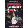 Recollections of a Boomtown Bar Owner: What a Shit Show!