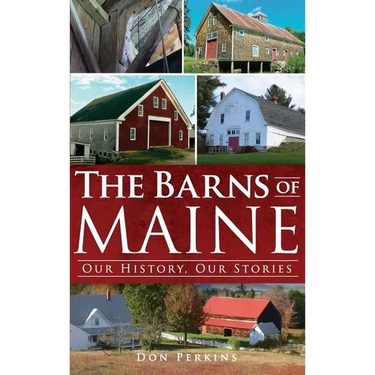 The Barns of Maine: Our History, Our Stories