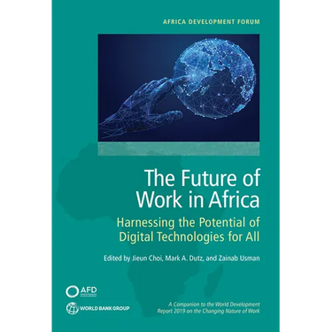 The Future of Work in Africa: Harnessing the Potential of Digital Technologies for All