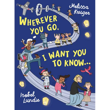 Wherever You Go, I Want You to Know...