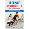 Home Workout for Beginners: The Ultimate Home Workout Training Guide (How Your Home Workout Plan Can Improve Your Social Skills)