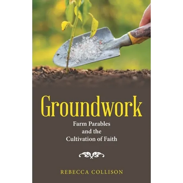 Groundwork: Farm Parables and the Cultivation of Faith