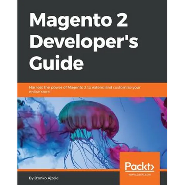 Magento 2 Developers Guide: Harness the power of Magento 2 to extend and customize your online store